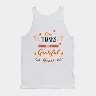 Give thanks with a greatful heart - thanksgiving Tank Top